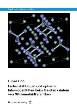 Kartonierter Einband Farbausbildungen und optische Inhomogenitäten beim Gasdrucksintern von Siliciumnitridkeramiken von Oliver Göb