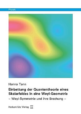 Kartonierter Einband Einbettung der Quantentheorie eines Skalarfeldes in eine Weyl-Geometrie von Hanno Tann