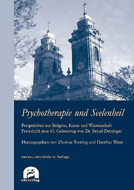 Psychotherapie und Seelenheil. Perspektiven aus Religion, Kunst und Wissenschaft
