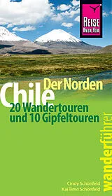 Paperback Reise Know-How Wanderführer Chile  der Norden: 20 Wandertouren und 10 Gipfeltouren von Cindy Schönfeld, Kai Timo Schönfeld