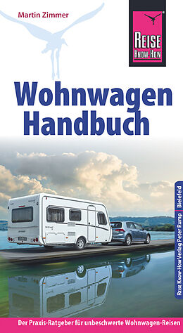 Kartonierter Einband Reise Know-How Wohnwagen-Handbuch Der Praxis-Ratgeber für unbeschwerte Wohnwagen-Reisen von Martin Zimmer