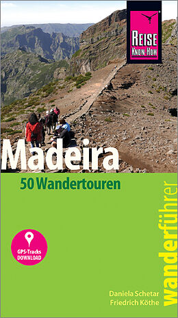 Kartonierter Einband Reise Know-How Wanderführer Madeira (50 Wandertouren) von Daniela Schetar, Friedrich Köthe