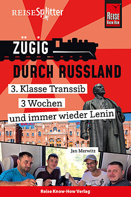 Fester Einband Reise Know-How ReiseSplitter: Zügig durch Russland  3. Klasse Transsib, 3 Wochen und immer wieder Lenin von Jan Merwitz