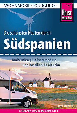 Kartonierter Einband Reise Know-How Wohnmobil-Tourguide Südspanien: Andalusien plus Extremadura und Kastilien-La Mancha von Silvia Baumann