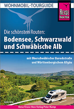 Kartonierter Einband Reise Know-How Wohnmobil-Tourguide Bodensee, Schwarzwald und Schwäbische Alb mit Oberschwäbischer Barockstraße und Württembergischem Allgäu von Gaby Gölz