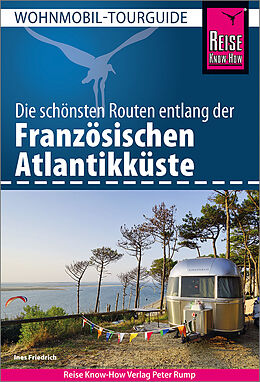 Kartonierter Einband Reise Know-How Wohnmobil-Tourguide Französische Atlantikküste von Ines Friedrich