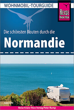 Kartonierter Einband Reise Know-How Wohnmobil-Tourguide Normandie von Gaby Gölz