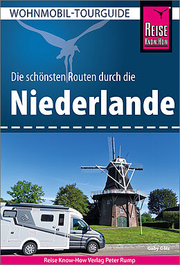 Kartonierter Einband Reise Know-How Wohnmobil-Tourguide Niederlande von Gaby Gölz