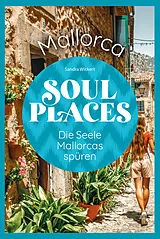 Kartonierter Einband Soul Places Mallorca Die Seele Mallorcas spüren von Sandra Wickert