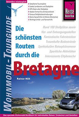 E-Book (pdf) Reise Know-How Wohnmobil-Tourguide Bretagne: Die schönsten Routen von Rainer Höh, Jennifer Höh, Stefan Höh