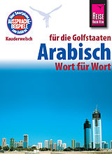 E-Book (pdf) Reise Know-How Kauderwelsch Arabisch für die Golfstaaten - Wort für Wort: Kauderwelsch-Sprachführer Band 133 von Daniel Krasa