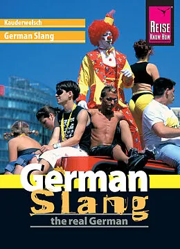 E-Book (pdf) Reise Know-How Sprachführer German Slang - the real German: Kauderwelsch-Band 188 von Elfi H. M. Gilissen