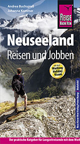 E-Book (pdf) Reise Know-How Reiseführer Neuseeland - Reisen &amp; Jobben mit dem Working Holiday Visum von Andrea Buchspieß, Johanna Kommer