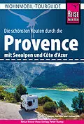 E-Book (pdf) Reise Know-How Wohnmobil-Tourguide Provence mit Seealpen und Côte d'Azur von Rainer Höh, Jennifer Höh, Stefan Höh