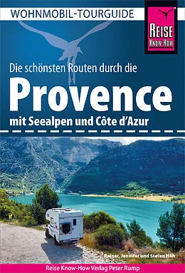 E-Book (pdf) Reise Know-How Wohnmobil-Tourguide Provence mit Seealpen und Côte d'Azur von Rainer Höh, Jennifer Höh, Stefan Höh