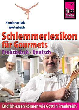 E-Book (pdf) Reise Know-How Schlemmerlexikon für Gourmets - Wörterbuch Französisch-Deutsch: Kauderwelsch-Wörterbuch von Peter W. L. Weber