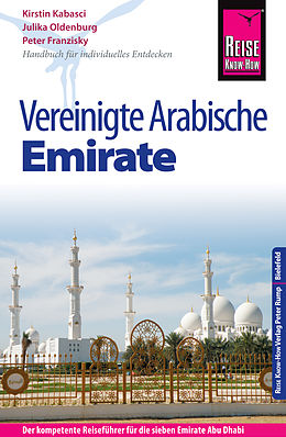E-Book (pdf) Reise Know-How Reiseführer Vereinigte Arabische Emirate (Abu Dhabi, Dubai, Sharjah, Ajman, Umm al-Quwain, Ras al-Khaimah und Fujairah) von Peter Franzisky, Julika Oldenburg, Kirstin Kabasci
