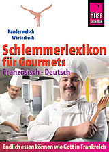 E-Book (epub) Reise Know-How Schlemmerlexikon für Gourmets - Wörterbuch Französisch-Deutsch: Kauderwelsch-Wörterbuch von Peter W. L. Weber