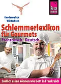 E-Book (epub) Reise Know-How Schlemmerlexikon für Gourmets - Wörterbuch Französisch-Deutsch: Kauderwelsch-Wörterbuch von Peter W. L. Weber