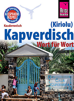 E-Book (pdf) Reise Know-How Sprachführer Kapverdisch (Kiriolu) - Wort für Wort: Kauderwelsch-Band 212 von Nicolas Quint