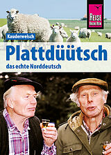 E-Book (pdf) Reise Know-How Sprachführer Plattdüütsch - Das echte Norddeutsch: Kauderwelsch-Band 120 von Hermann Fründt, Hans-Jürgen Fründt
