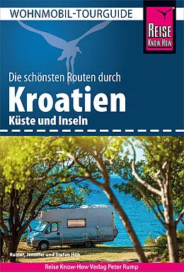 E-Book (pdf) Reise Know-How Wohnmobil-Tourguide Kroatien  Küste und Inseln von Rainer Höh, Jennifer Höh, Stefan Höh