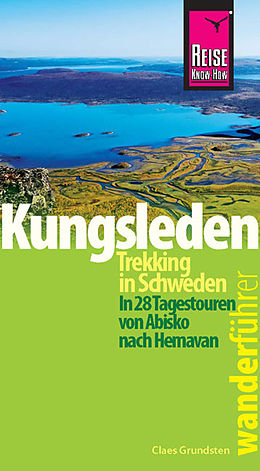 E-Book (epub) Reise Know-How Wanderführer Kungsleden - Trekking in Schweden In 28 Tagestouren von Abisko nach Hemavan von Claes Grundsten