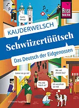 E-Book (pdf) Reise Know-How Sprachführer Schwiizertüütsch - das Deutsch der Eidgenossen von Christine Eggenberg