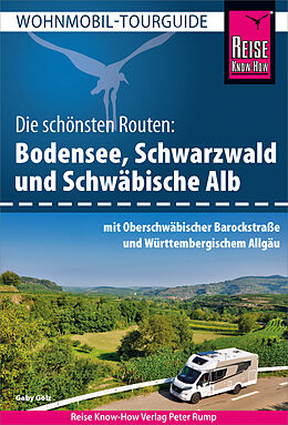 E-Book (pdf) Reise Know-How Wohnmobil-Tourguide Bodensee, Schwarzwald und Schwäbische Alb mit Oberschwäbischer Barockstraße und Württembergischem Allgäu von Gaby Gölz