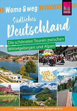 E-Book (pdf) Reise Know-How Womo &amp; weg: Südliches Deutschland  Die schönsten Touren zwischen Mittelgebirgen und Alpen von Gaby Gölz, Ines Friedrich, Daniel Fort