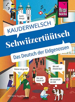 E-Book (epub) Reise Know-How Sprachführer Schwiizertüütsch - das Deutsch der Eidgenossen von Christine Eggenberg