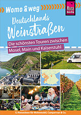 E-Book (pdf) Womo &amp; weg: Deutschlands Weinstraßen - Die schönsten Touren zwischen Mosel, Main und Kaiserstuhl von Gaby Gölz