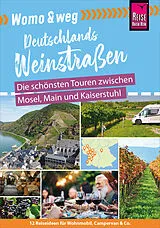 E-Book (pdf) Reise Know-How Womo & weg: Deutschlands Weinstraßen - Die schönsten Touren zwischen Mosel, Main und Kaiserstuhl von Gaby Gölz
