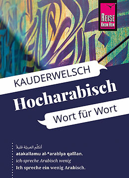 E-Book (epub) Reise Know-How Sprachführer Hocharabisch - Wort für Wort: Kauderwelsch-Band 76 von Hans Leu