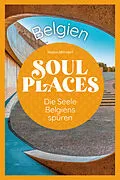 E-Book (pdf) Soul Places Belgien  Die Seele Belgiens spüren von Markus Mörsdorf
