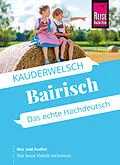 E-Book (epub) Reise Know-How Sprachführer Bairisch - Das echte Hochdeutsch von Richard Kölbl