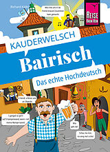 Kartonierter Einband Reise Know-How Sprachführer Bairisch - das echte Hochdeutsch von Richard Kölbl