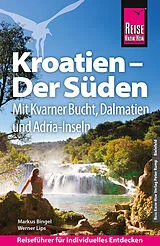 Kartonierter Einband Reise Know-How Reiseführer Kroatien  Der Süden: Kvarner Bucht, Dalmatien, Adriaküste von Markus Bingel, Werner Lips