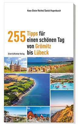 Kartonierter Einband 255 Tipps für einen schönen Tag von Grömitz bis Lübeck von Hans-Dieter Reinke, Daniel Hugenbusch