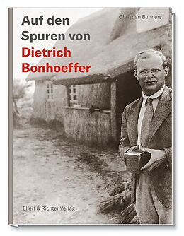 Fester Einband Auf den Spuren von Dietrich Bonhoeffer von Christian Bunners