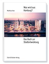 Fester Einband Was wird aus Hamburg? von Matthias Iken