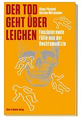 Kartonierter Einband Der Tod geht über Leichen von Bettina Mittelacher, Klaus Püschel