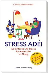 Kartonierter Einband Stress adé! Einfache Life-Hacks für mehr Ruhe im Alltag von Carola Kleinschmidt