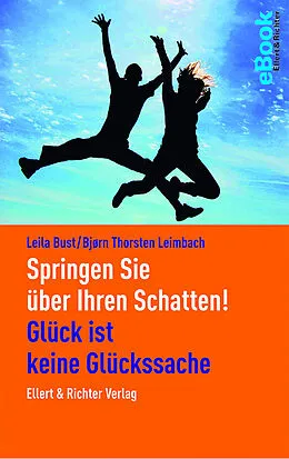 E-Book (epub) Springen Sie über Ihren Schatten! von Björn Thorsten Leimbach, Leila Bust