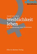 E-Book (epub) Weiblichkeit leben von Astrid Leila Bust