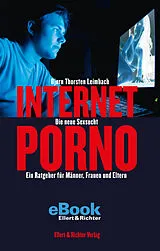 E-Book (epub) Internet-Porno Die neue Sexsucht von Bjørn Thorsten Leimbach