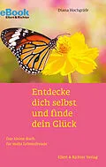 E-Book (epub) Entdecke dich selbst und finde dein Glück von Diana Hochgräfe