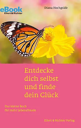 E-Book (epub) Entdecke dich selbst und finde dein Glück von Diana Hochgräfe