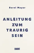 E-Book (epub) Anleitung zum Traurigsein von Berni Mayer