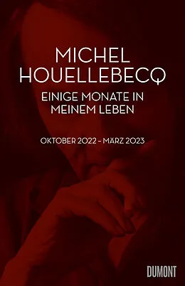 E-Book (epub) Einige Monate in meinem Leben von Michel Houellebecq